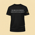 Be Great On Purpose Unisex Tee - Black Edition